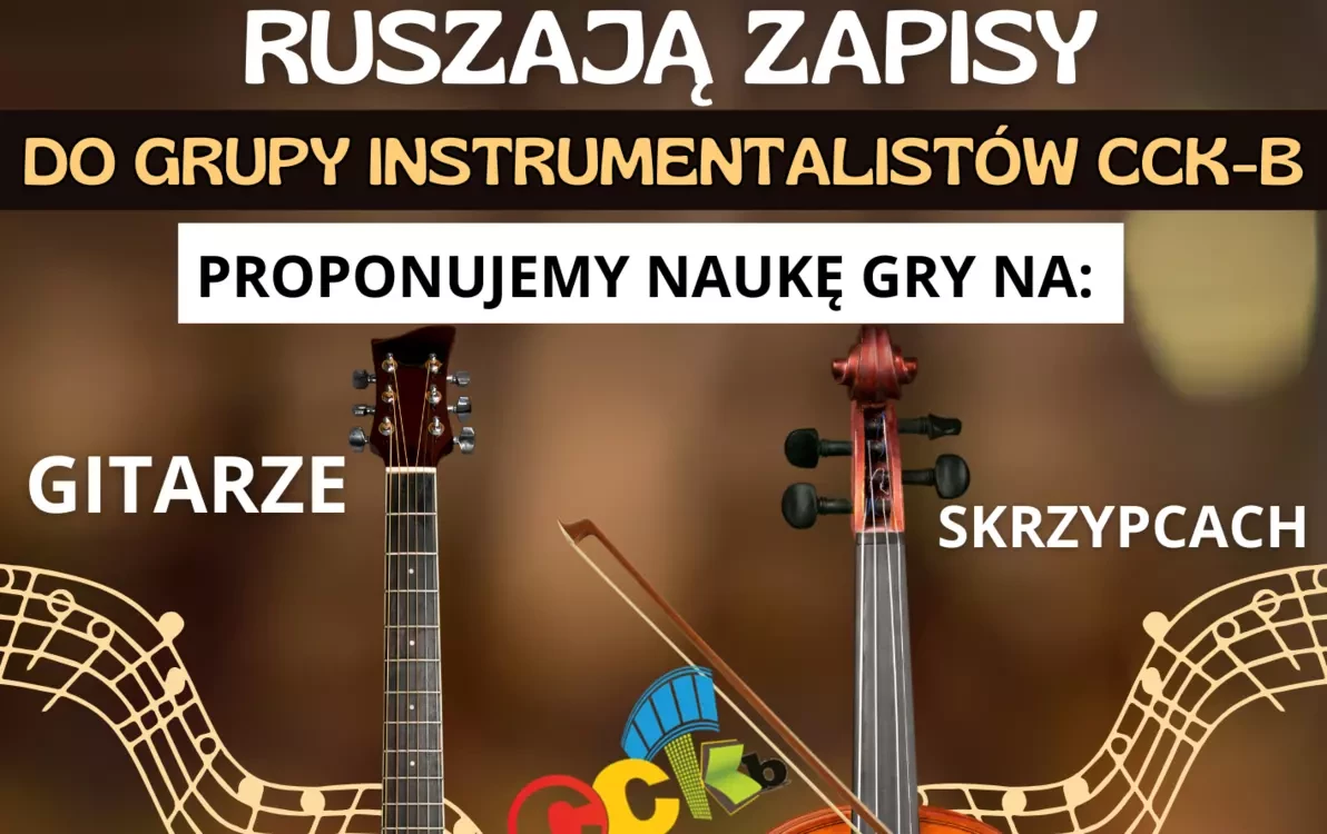 Zdjęcie do CCK-B ogłasza nab&oacute;r do grupy instrumentalist&oacute;w!