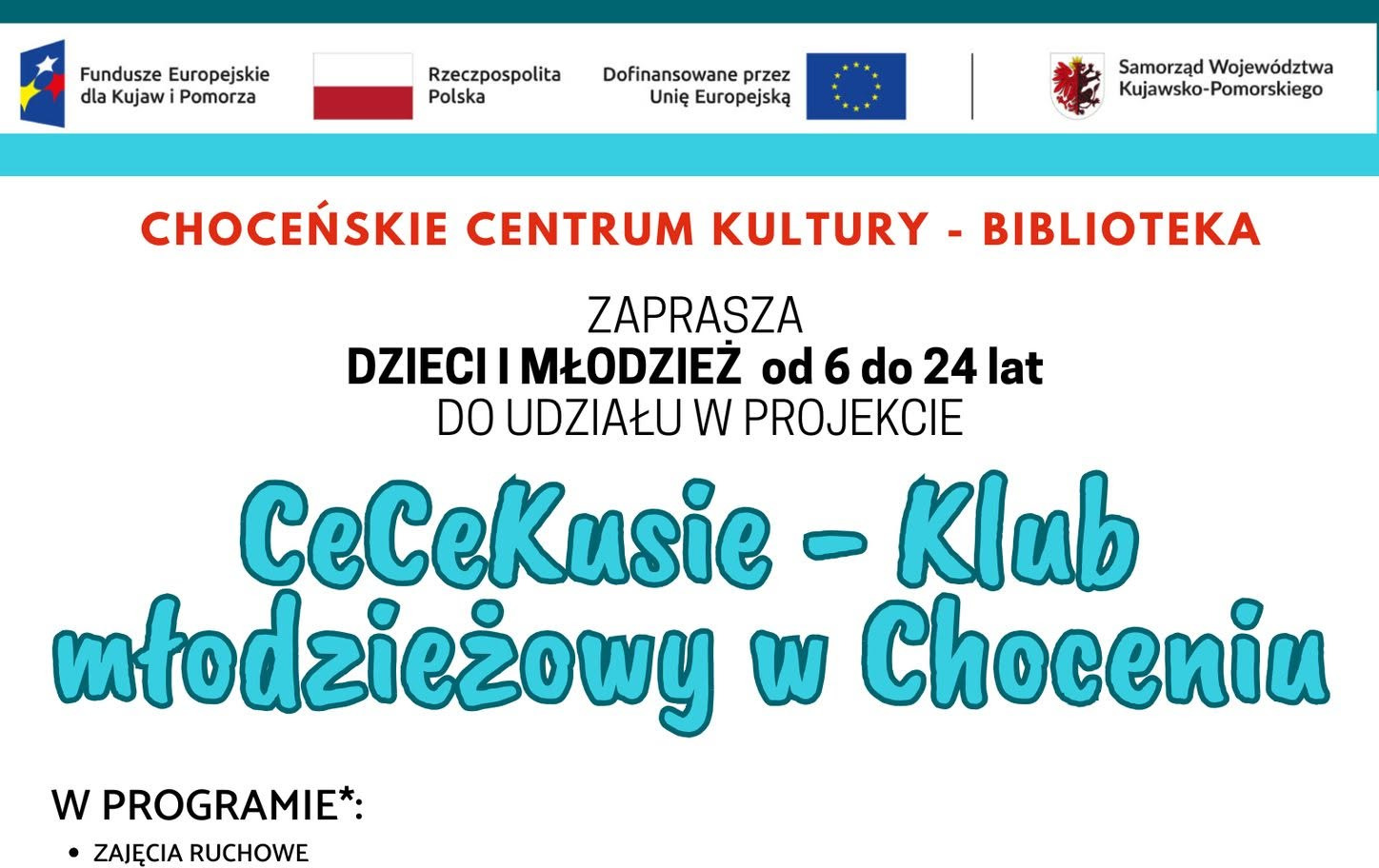 Zdjęcie do CHOCEŃSKIE CENTRUM KULTURY - BIBLIOTEKA, ul. 3 Maja 29, 87-850 Choceń, realizuje projekt dofinansowany z Funduszy Europejskich pt. &bdquo;CeCeKusie &ndash; Klub Młodzieżowy w Choceniu&rdquo;.